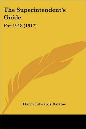 The Superintendent's Guide de Harry Edwards Bartow