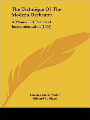 The Technique Of The Modern Orchestra de Charles-Marie Widor