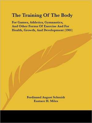 The Training Of The Body de Ferdinand August Schmidt