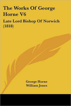 The Works Of George Horne V6 de George Horne