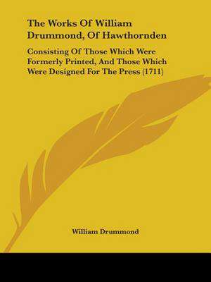 The Works Of William Drummond, Of Hawthornden de William Drummond