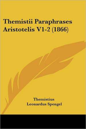 Themistii Paraphrases Aristotelis V1-2 (1866) de Themistius