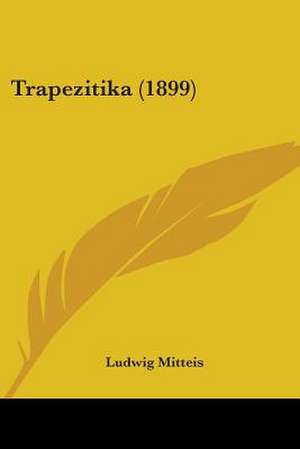 Trapezitika (1899) de Ludwig Mitteis