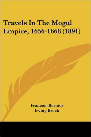 Travels in the Mogul Empire, 1656-1668 (1891) de Francois Bernier