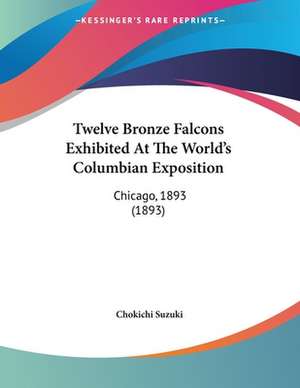 Twelve Bronze Falcons Exhibited At The World's Columbian Exposition de Chokichi Suzuki