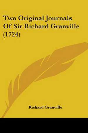 Two Original Journals Of Sir Richard Granville (1724) de Richard Granville