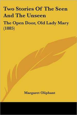 Two Stories Of The Seen And The Unseen de Margaret Oliphant