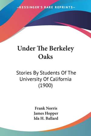 Under The Berkeley Oaks de Frank Norris