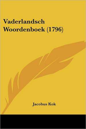 Vaderlandsch Woordenboek (1796) de Jacobus Kok