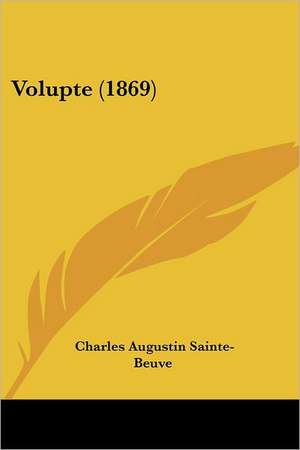 Volupte (1869) de Charles Augustin Sainte-Beuve