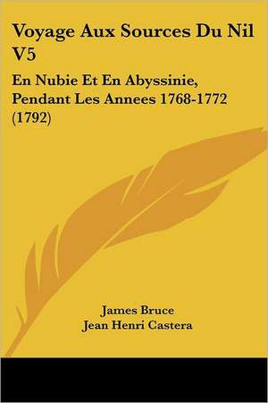 Voyage Aux Sources Du Nil V5 de James Bruce