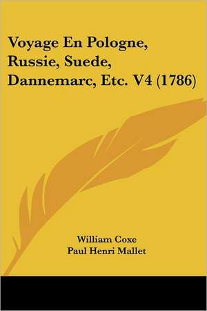 Voyage En Pologne, Russie, Suede, Dannemarc, Etc. V4 (1786) de William Coxe