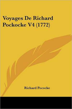 Voyages De Richard Pockocke V4 (1772) de Richard Pococke