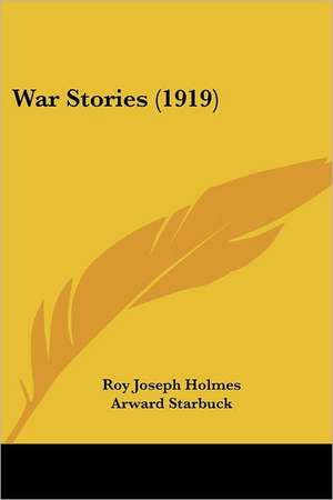 War Stories (1919) de Roy Joseph Holmes