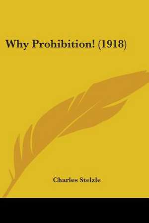 Why Prohibition! (1918) de Charles Stelzle