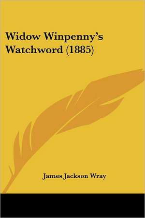 Widow Winpenny's Watchword (1885) de James Jackson Wray