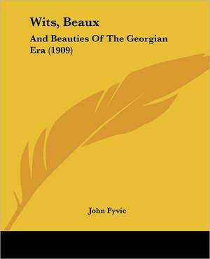 Wits, Beaux de John Fyvie