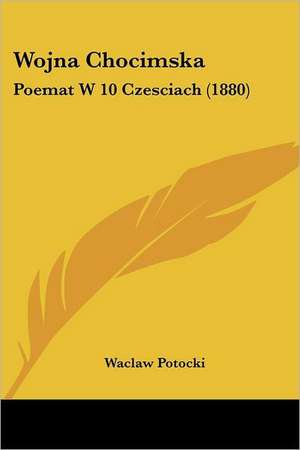 Wojna Chocimska de Waclaw Potocki