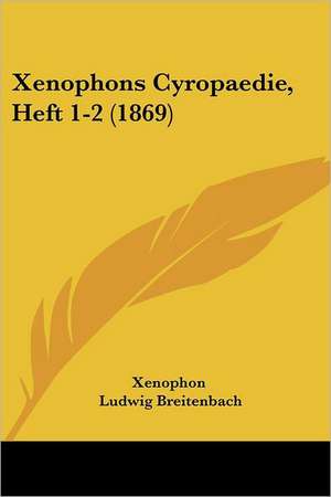 Xenophons Cyropaedie, Heft 1-2 (1869) de Xenophon