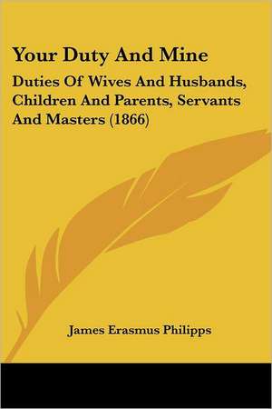 Your Duty And Mine de James Erasmus Philipps