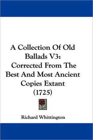 A Collection Of Old Ballads V3 de Richard Whittington