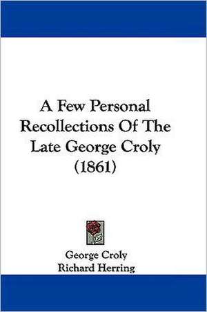 A Few Personal Recollections Of The Late George Croly (1861) de George Croly