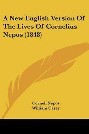 A New English Version Of The Lives Of Cornelius Nepos (1848) de Corneli Nepos