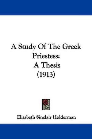 A Study Of The Greek Priestess de Elisabeth Sinclair Holderman