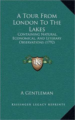 A Tour From London To The Lakes de A Gentleman