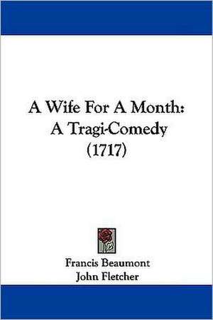 A Wife For A Month de Francis Beaumont