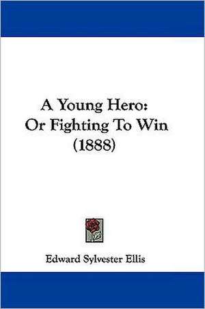 A Young Hero de Edward Sylvester Ellis