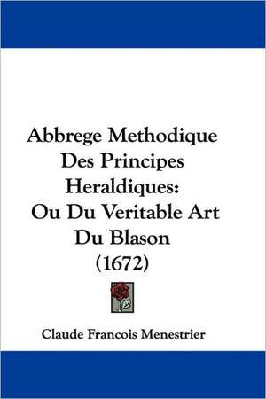 Abbrege Methodique Des Principes Heraldiques de Claude-Francois Menestrier