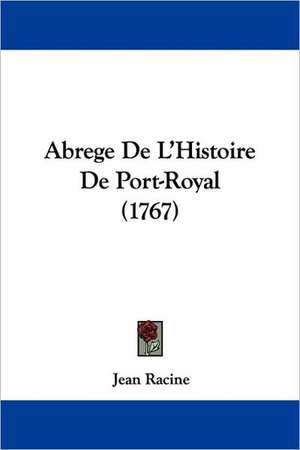 Abrege de L'Histoire de Port-Royal (1767) de Jean Baptiste Racine