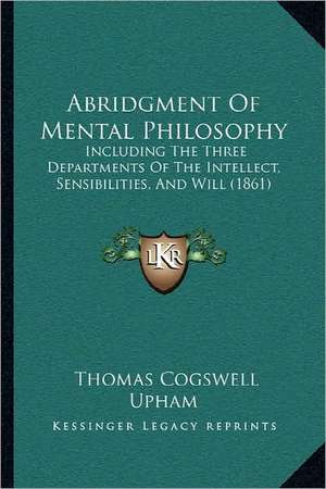 Abridgment Of Mental Philosophy de Thomas Cogswell Upham