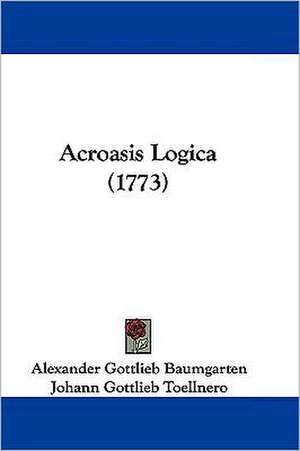 Acroasis Logica (1773) de Alexander Gottlieb Baumgarten