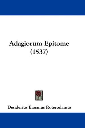 Adagiorum Epitome (1537) de Desiderius Erasmus Roterodamus