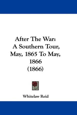 After The War de Whitelaw Reid