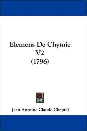 Elemens De Chymie V2 (1796) de Jean Antoine Claude Chaptal