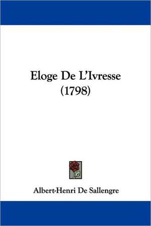 Eloge De L'Ivresse (1798) de Albert-Henri De Sallengre