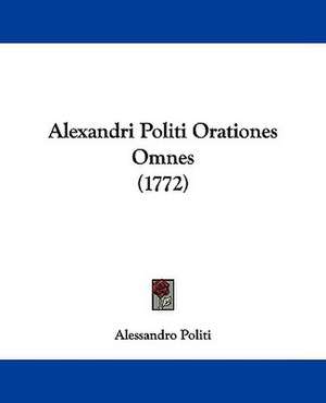 Alexandri Politi Orationes Omnes (1772) de Alessandro Politi