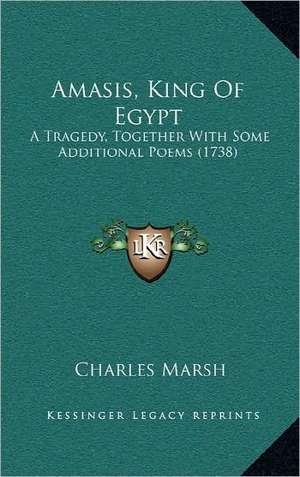 Amasis, King Of Egypt de Charles Marsh