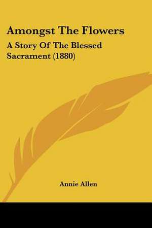 Amongst The Flowers de Annie Allen