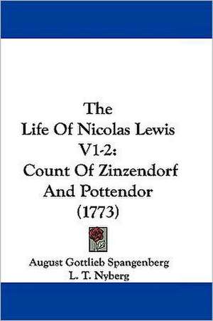 The Life Of Nicolas Lewis V1-2 de August Gottlieb Spangenberg