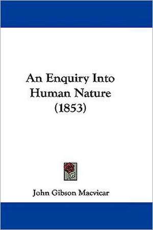 An Enquiry Into Human Nature (1853) de John Gibson Macvicar