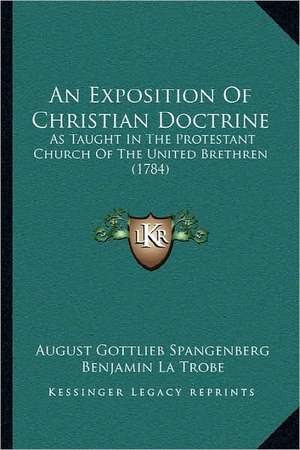 An Exposition Of Christian Doctrine de August Gottlieb Spangenberg