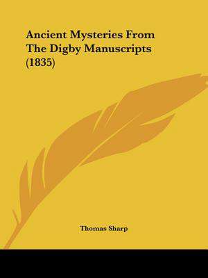 Ancient Mysteries From The Digby Manuscripts (1835) de Thomas Sharp