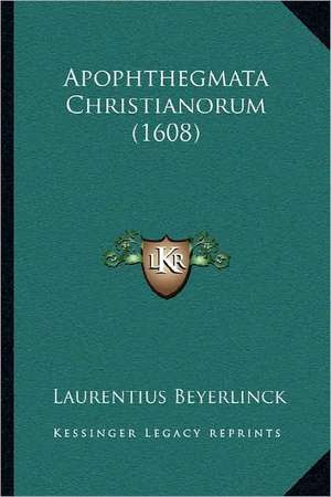 Apophthegmata Christianorum (1608) de Laurentius Beyerlinck