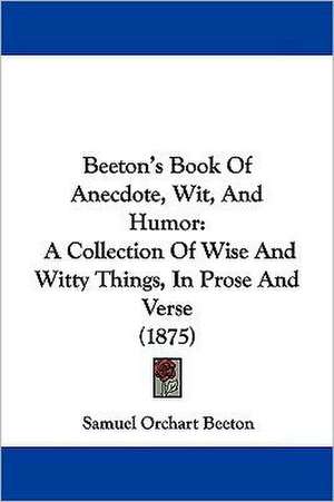 Beeton's Book Of Anecdote, Wit, And Humor de Samuel Orchart Beeton