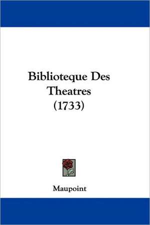 Biblioteque Des Theatres (1733) de Maupoint