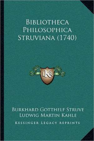 Bibliotheca Philosophica Struviana (1740) de Burkhard Gotthelf Struve